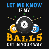 Billiards If My Balls Get In Your Way Funny Billiards Graphic T-shirt | Artistshot