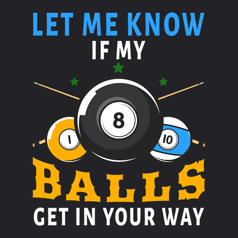 Billiards If My Balls Get In Your Way Funny Billiards Youth Tee | Artistshot