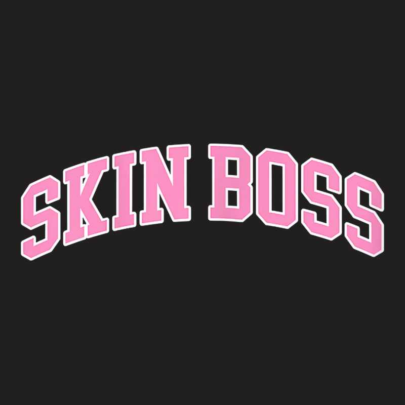 Womens Skin Boss Beautician Esthetician Cosmetology Skincare T Shirt T-shirt | Artistshot