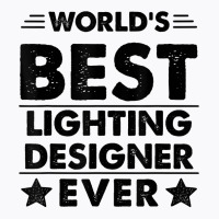 World's Best Lighting Designer Ever T Shirt T-shirt | Artistshot