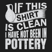 Pottery Funny Ceramic Artist T Shirt Classic T-shirt | Artistshot