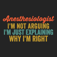 Anesthesiologist I'm Not Arguing I'm Just Explaining Why I'm Right-0so 3/4 Sleeve Shirt | Artistshot