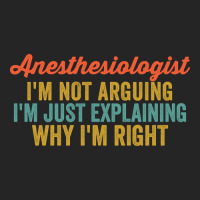 Anesthesiologist I'm Not Arguing I'm Just Explaining Why I'm Right-0so Unisex Hoodie | Artistshot