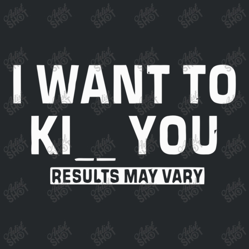 I Want To Kill Or Kiss You Crewneck Sweatshirt | Artistshot