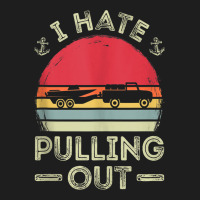 I Hate Pulling Out Boating Vintage Boat Captain Graphic Tank Top Classic T-shirt | Artistshot