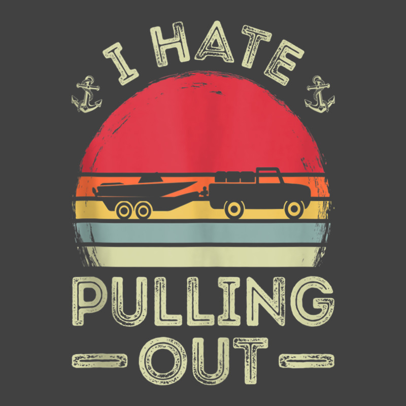 I Hate Pulling Out Boating Vintage Boat Captain Graphic Tank Top Vintage T-Shirt by choninzel | Artistshot