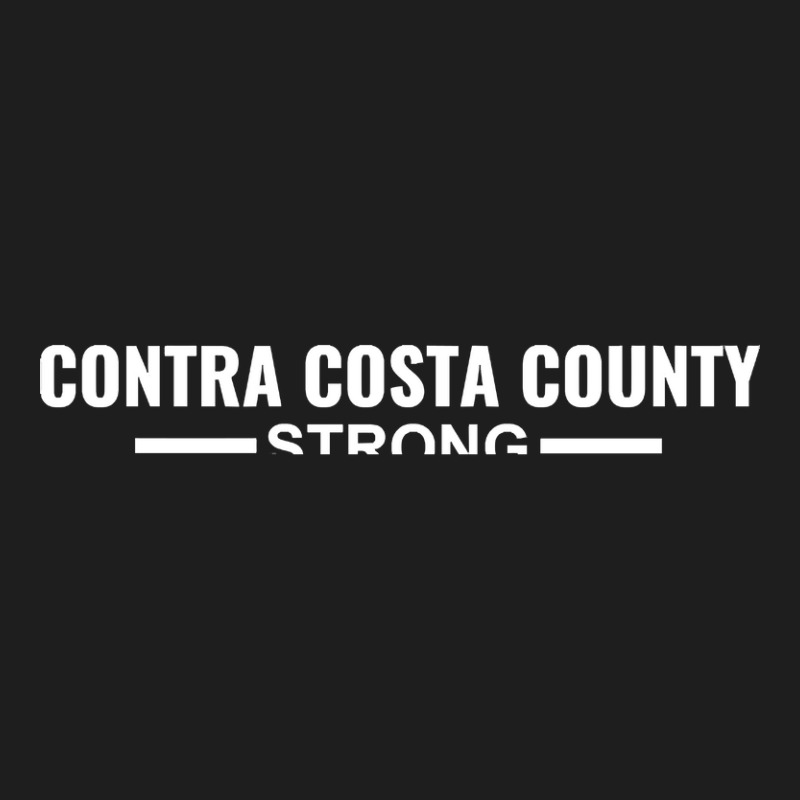 Contra Costa County Strong Community Strength & Support State Gift Classic T-shirt by fencevaudeville14 | Artistshot