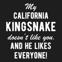 California Kingsnake Funny Quote Pet Owner Classic T-shirt | Artistshot