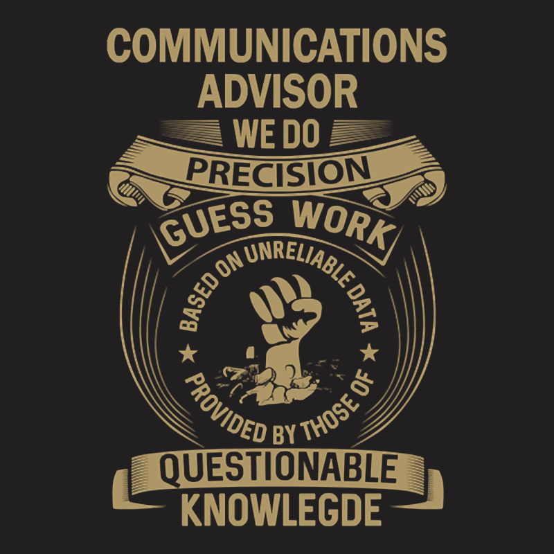 Communications Advisor - We Do Precision T-shirt | Artistshot