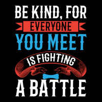 Be Kind, For Everyone You Meet Is Fighting A Battle-lmcg0 Toddler Sweatshirt | Artistshot