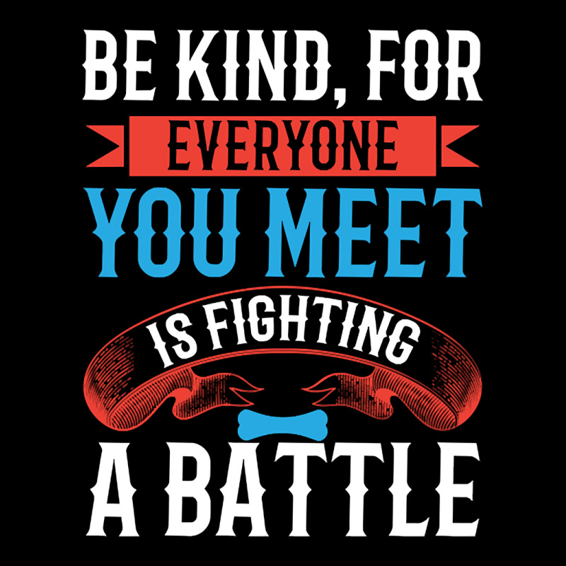 Be Kind, For Everyone You Meet Is Fighting A Battle-lmcg0 Toddler Sweatshirt by kundalinitrampled75 | Artistshot