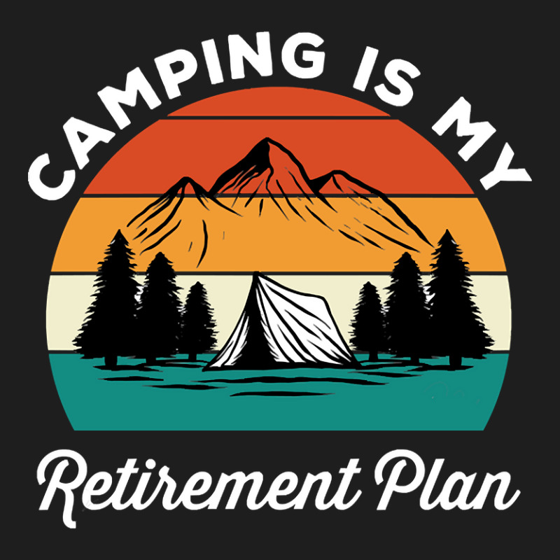 Camping Is My Retirement Plan Classic T-shirt by nuanceteams169 | Artistshot