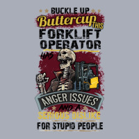 Buckle Up Buttercup This Forklift Operator Has Anger Issues And A Seri Tank Dress | Artistshot