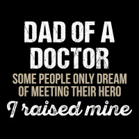 Dad Of A Doctor Some Doctor Gift Doctor T Shirt Gift For Doctor Family Toddler Sweatshirt | Artistshot