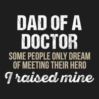 Dad Of A Doctor Some Doctor Gift Doctor T Shirt Gift For Doctor Family Classic T-shirt | Artistshot