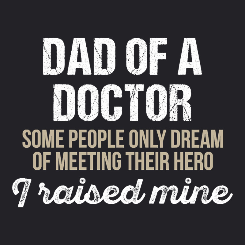 Dad Of A Doctor Some Doctor Gift Doctor T Shirt Gift For Doctor Family Youth Tee by fencevaudeville14 | Artistshot