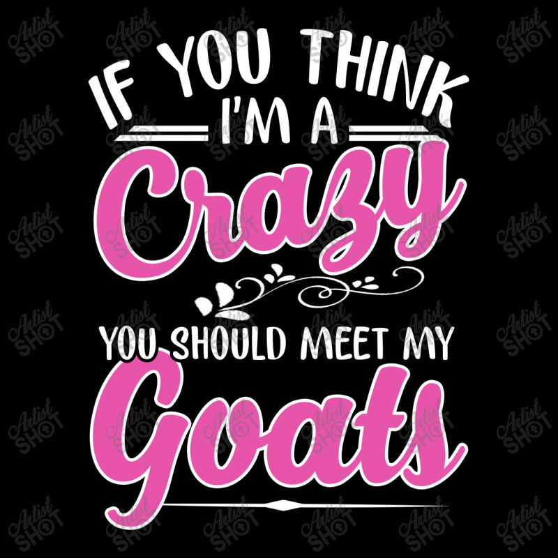 If You Think I'm A Crazy You Shoult Meet My Goats Fleece Short | Artistshot