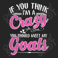 If You Think I'm A Crazy You Shoult Meet My Goats Unisex Hoodie | Artistshot