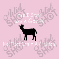 Yes I Smell Like Goat No That Isn't A Problem Toddler T-shirt | Artistshot