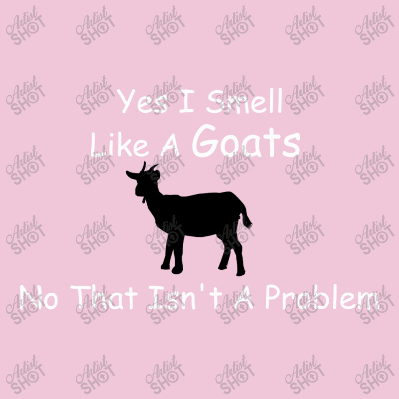 Yes I Smell Like Goat No That Isn't A Problem Toddler T-shirt by hoainv | Artistshot