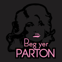 Beg Yer Parton T-shirt | Artistshot