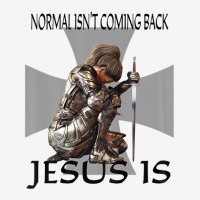 Normal Isn't Coming Back Jesus Is Christian Warrior Messages Graphic T-shirt | Artistshot