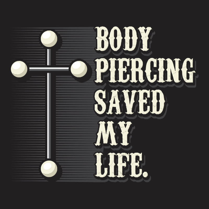 Body Piercing Saved My Life I Christianity I Jesus T-shirt | Artistshot