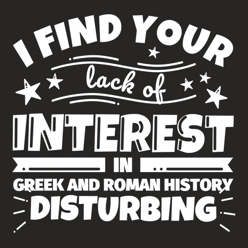 Greek And Roman History Funny Lack Of Interest Sweatshirt Ladies Fitted T-Shirt by linbere | Artistshot