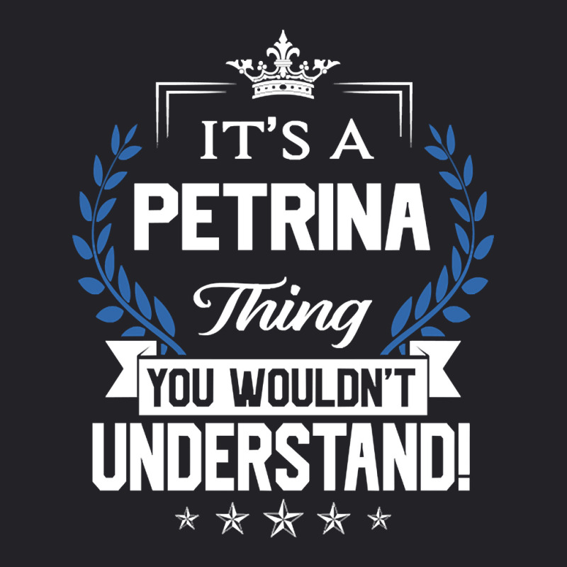 Petrina Name - Petrina Thing Name You Wouldn't Understand Youth Tee by cryingfamilies16 | Artistshot