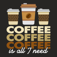 Coffee Coffee Coffee Is All I Need Funny Coffee Retro Ladies Fitted T-shirt | Artistshot