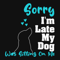 Hot Trend Sorry I'm Late My Dog Was Sitting On Me Dog Graphic Youth T-shirt | Artistshot