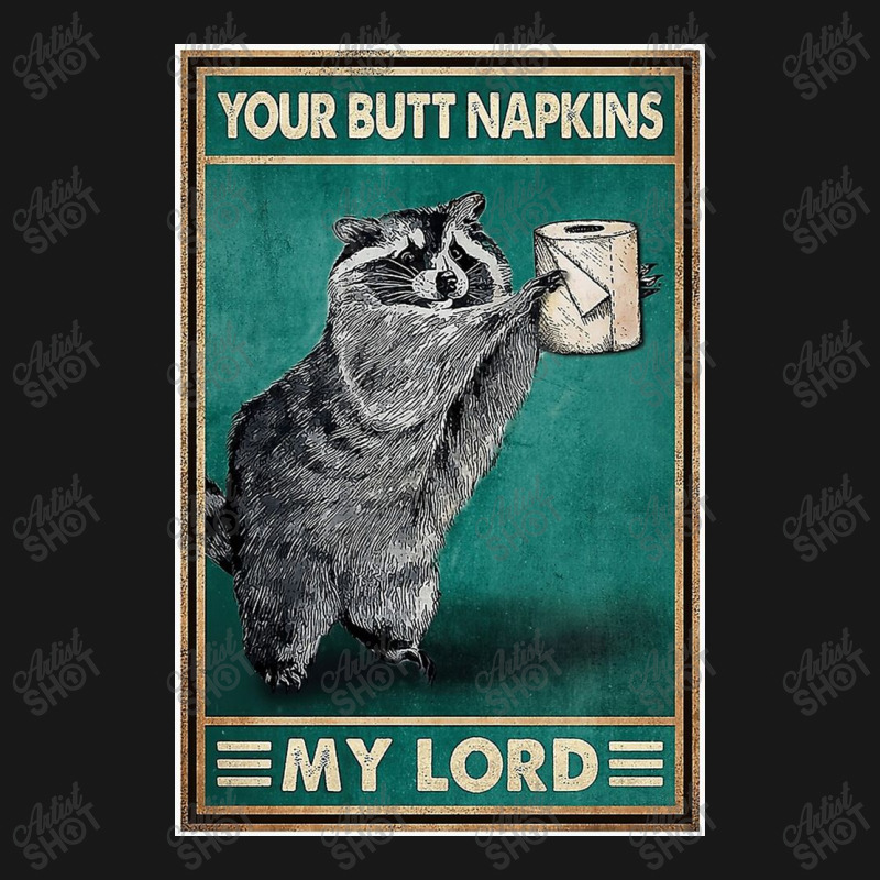 Ratel Your Butt Napkins My Lord Poster Flannel Shirt by monicash | Artistshot