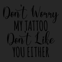 Don't Worry My Tattoo Don't Like You Either Men's T-shirt Pajama Set | Artistshot