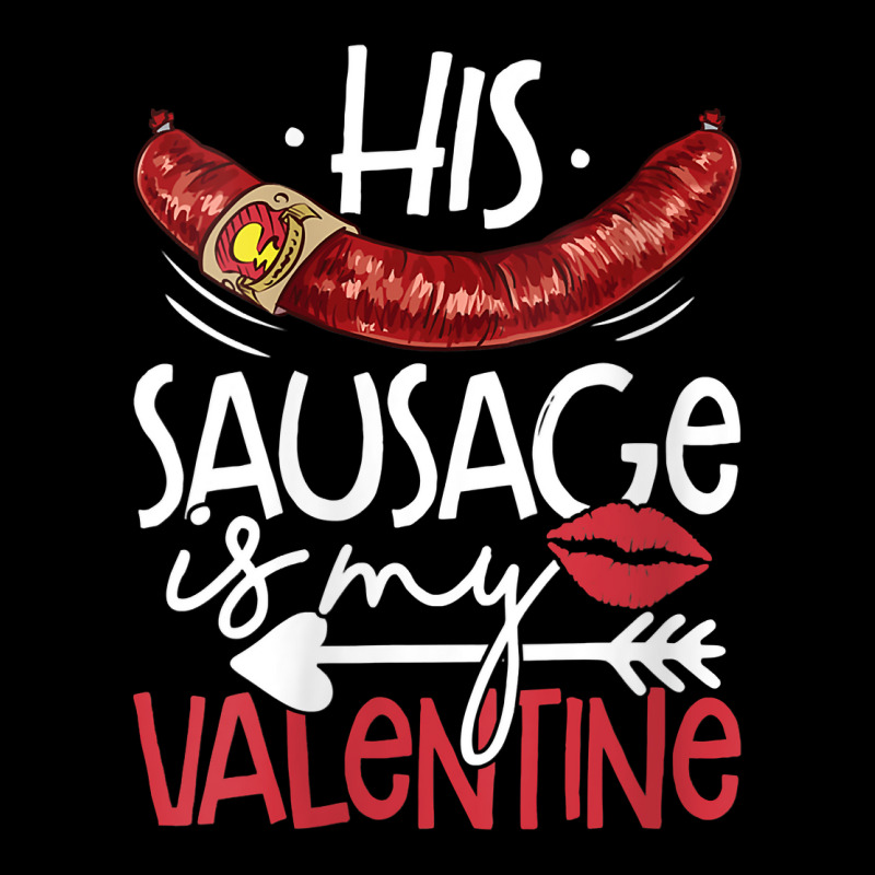 Womens Funny Valentines Day His Sausage Is My Valentine Adult Gift V N Long Sleeve Shirts by berkenby | Artistshot