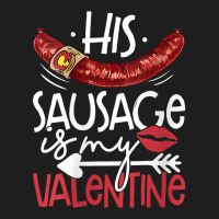 Womens Funny Valentines Day His Sausage Is My Valentine Adult Gift V N Classic T-shirt | Artistshot