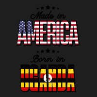 Made In America Born In Uganda For Ugandan Classic T-shirt | Artistshot