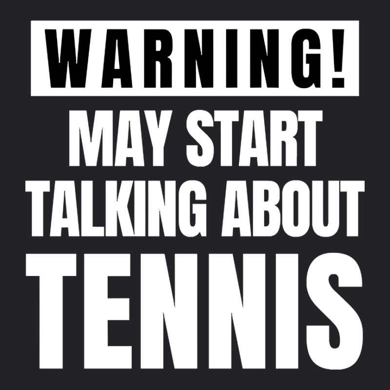 May Start Talking About Tennis - Funny Tennis Lover Youth Tee by gaugebayou45 | Artistshot