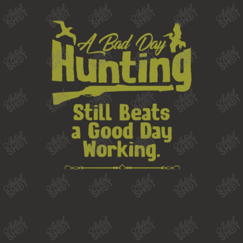 A Bad Day Hunting Still Be A Good Day Working Champion Hoodie by hoainv | Artistshot