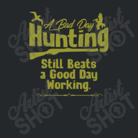 A Bad Day Hunting Still Be A Good Day Working Crewneck Sweatshirt | Artistshot