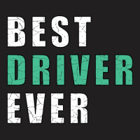 Best Driver Ever-gy5gr T-shirt | Artistshot