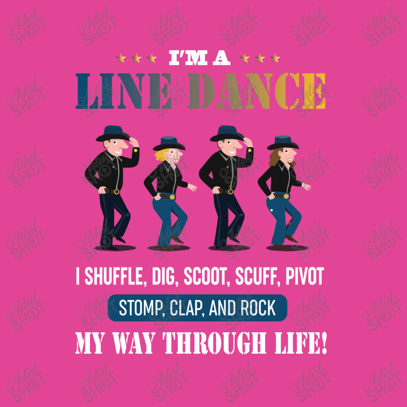 I'm A Line Dance I Shuffle Dig Scoot Scuff Pivot Stomp Clap And Rock T-shirt | Artistshot