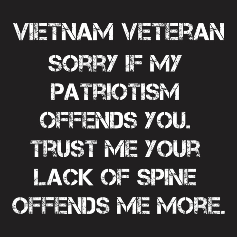 Hot Trend Vietnam Veteran Sorry If My Patriotism Offends You T-shirt | Artistshot