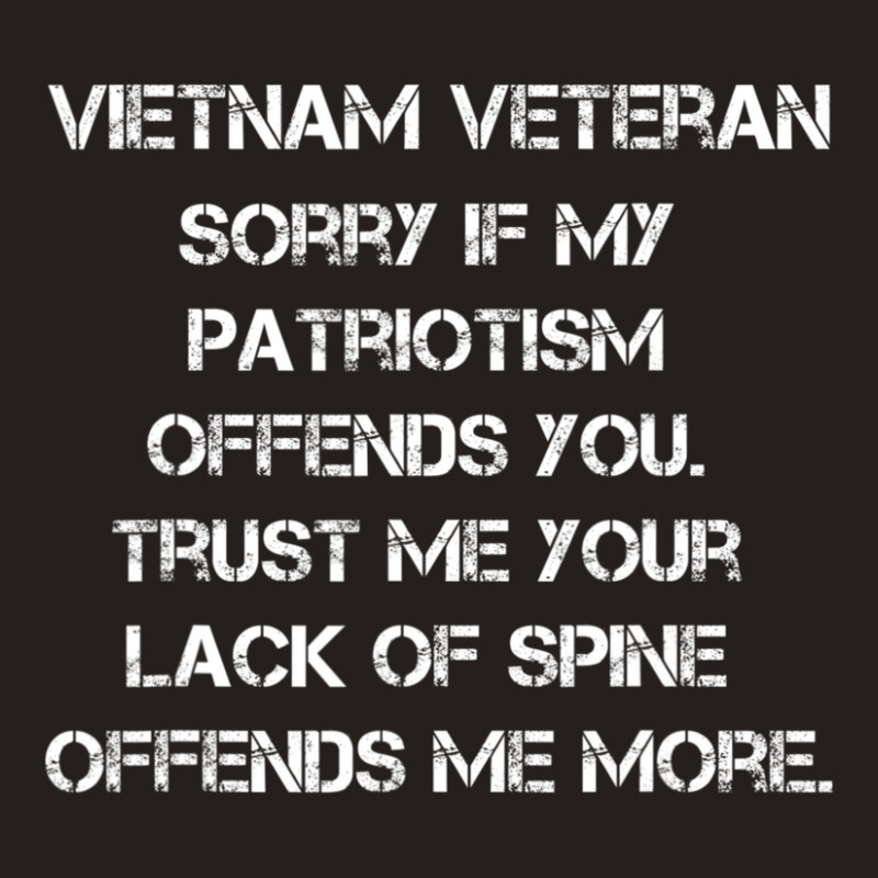 Hot Trend Vietnam Veteran Sorry If My Patriotism Offends You Tank Top | Artistshot