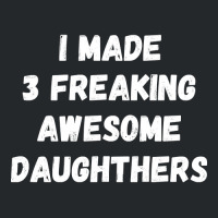 Parents And Daughter I Made 3 Freaking Awesome Daughters Crewneck Sweatshirt | Artistshot