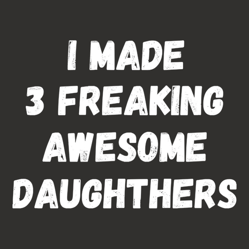 Parents And Daughter I Made 3 Freaking Awesome Daughters Champion Hoodie | Artistshot