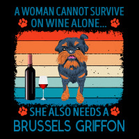 Brussels Griffon T  Shirt A Woman Cannot Survive On Wine Alone She Als V-neck Tee | Artistshot