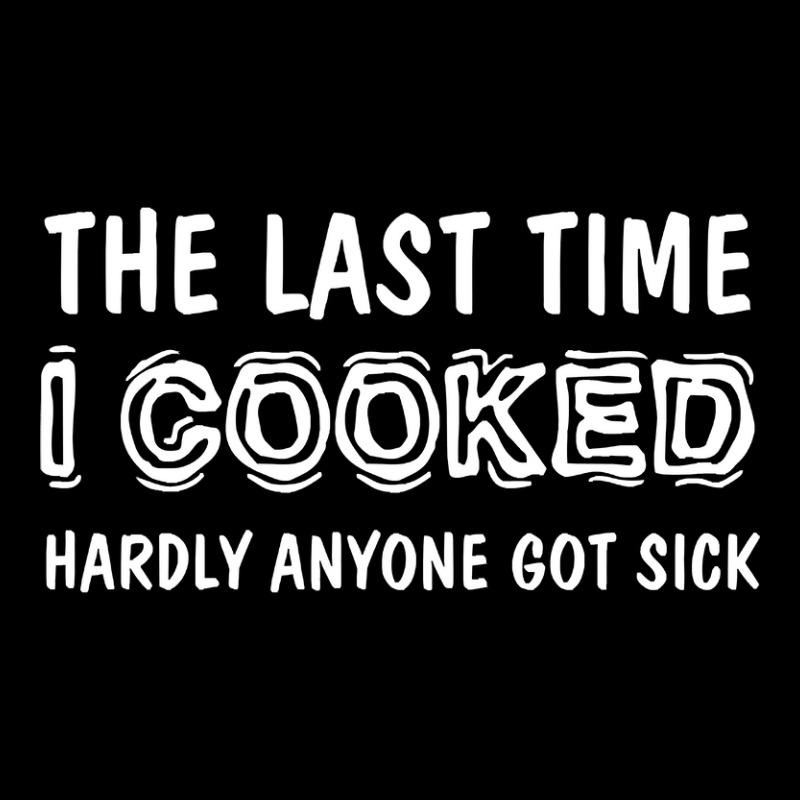 Last Time I Cooked Hardly Anyone Got Sick, Funny Cook, Quotes Gift Ide Adjustable Cap by geishascessation326 | Artistshot