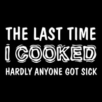 Last Time I Cooked Hardly Anyone Got Sick, Funny Cook, Quotes Gift Ide Kids Cap | Artistshot