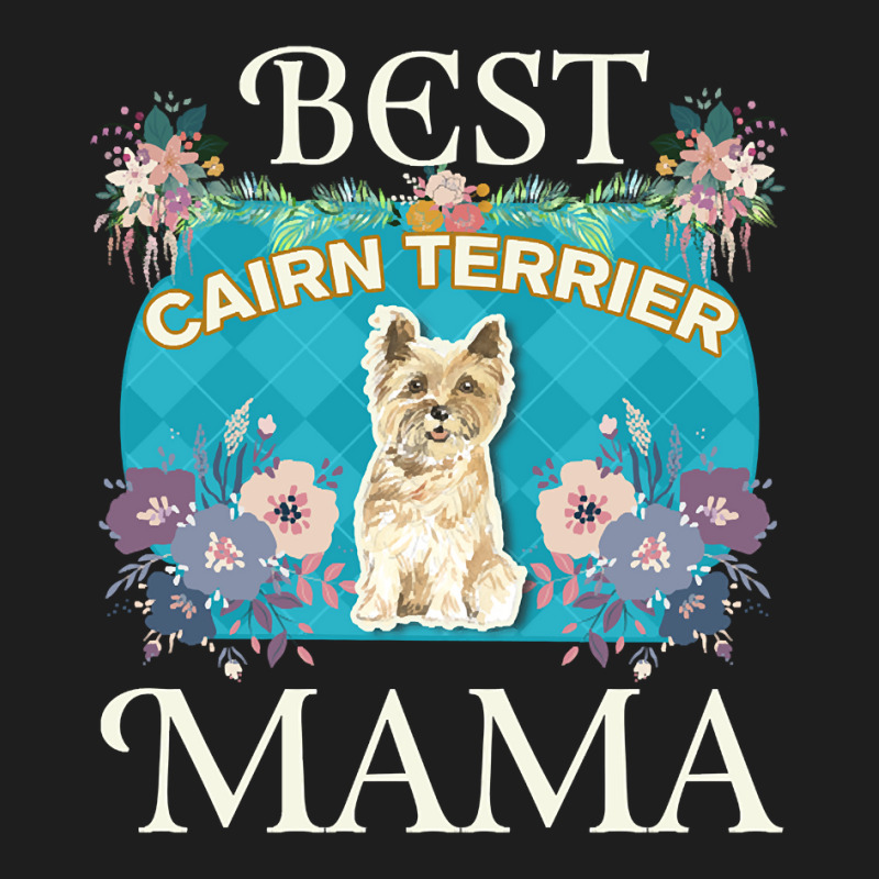 Best Cairn Terrier Mama - Gifts For Dog Moms Or Cairn Terrier Owners Classic T-shirt by ternacanuda | Artistshot