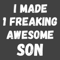 Parents And Son I Made 1 Freaking Awesome Son Vintage T-shirt | Artistshot